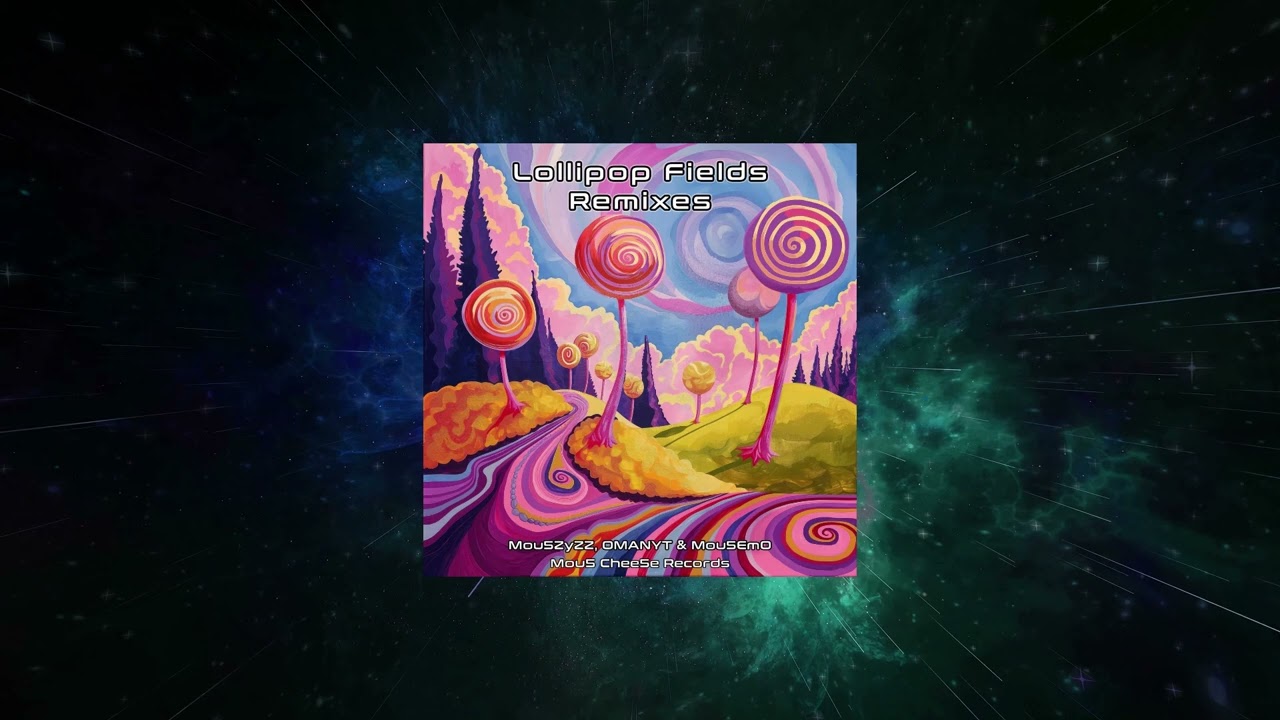 Mou5ZyZZ ,OMANYT & Mou5EmO - Lollipop Fields (Remix) [ DistroKid ]