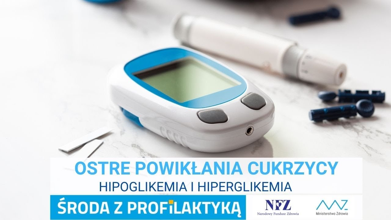 Ostre powikłania cukrzycy  Hipoglikemia i hiperglikemia