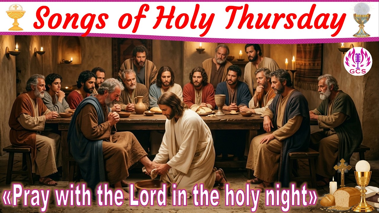🎶 🙏Songs of Holy Thursday &ndash; Humility, Source of Grace🙏✝️ #PassionOfChrist,  #GoodFriday, #lent2026