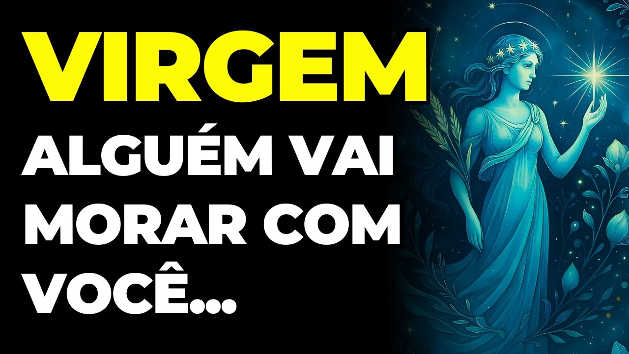 VIRGEM: 😱 ALGU&Eacute;M VAI MORAR COM VOC&Ecirc; | VOU TE DIZER QUEM &Eacute;...