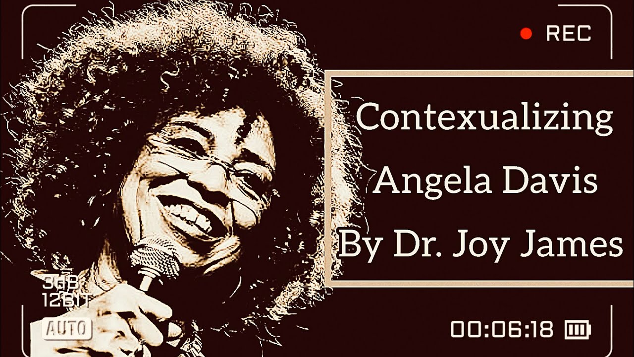 Contextualizing Angela Davis w/ Dr. Joy James