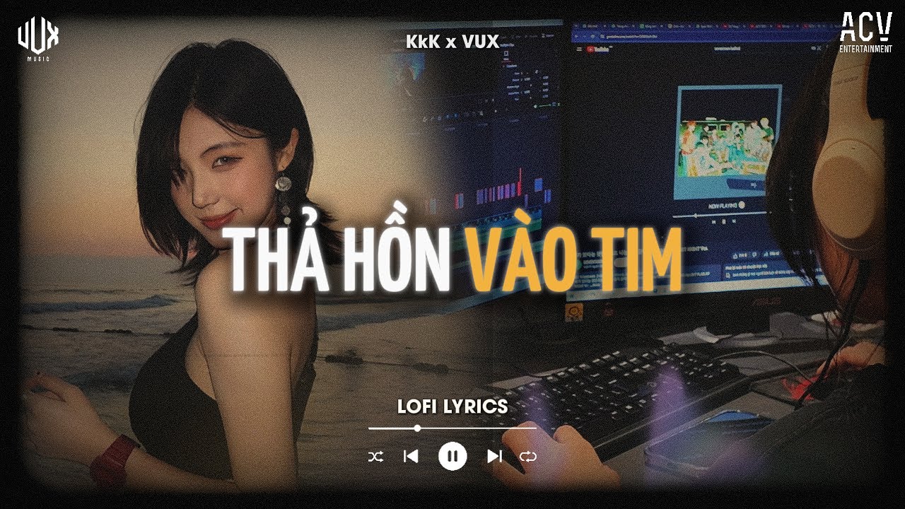 Thả Hồn V&agrave;o Tim (Ho&agrave;ng H&ocirc;n 2) [Lofi] - KxK x VUX | Người Đ&atilde; Đến Đến Qu&aacute; Mau T&igrave;nh N&agrave;y | Lofi Lyrics