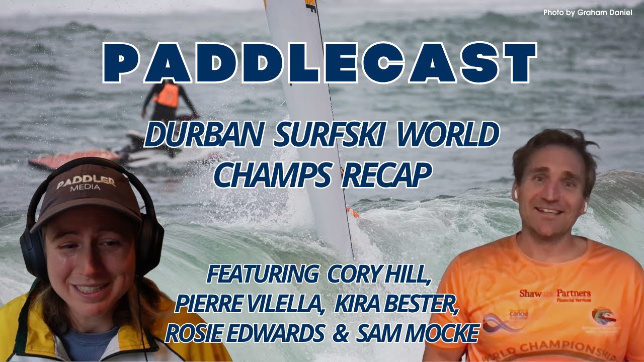 Surfski World Champs Recap with Cory Hill, Pierre Vilella, Kira Bester, Rosie Edwards, and Sam Mocke