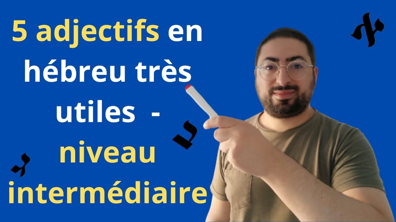 5 adjectifs en hébreu très utiles - niveau intermédiaire