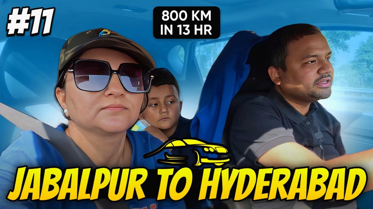 EP11 Jabalpur to Hyderabad | 800 KM Drive in 14 Hours | Hyderabad to North India Trip