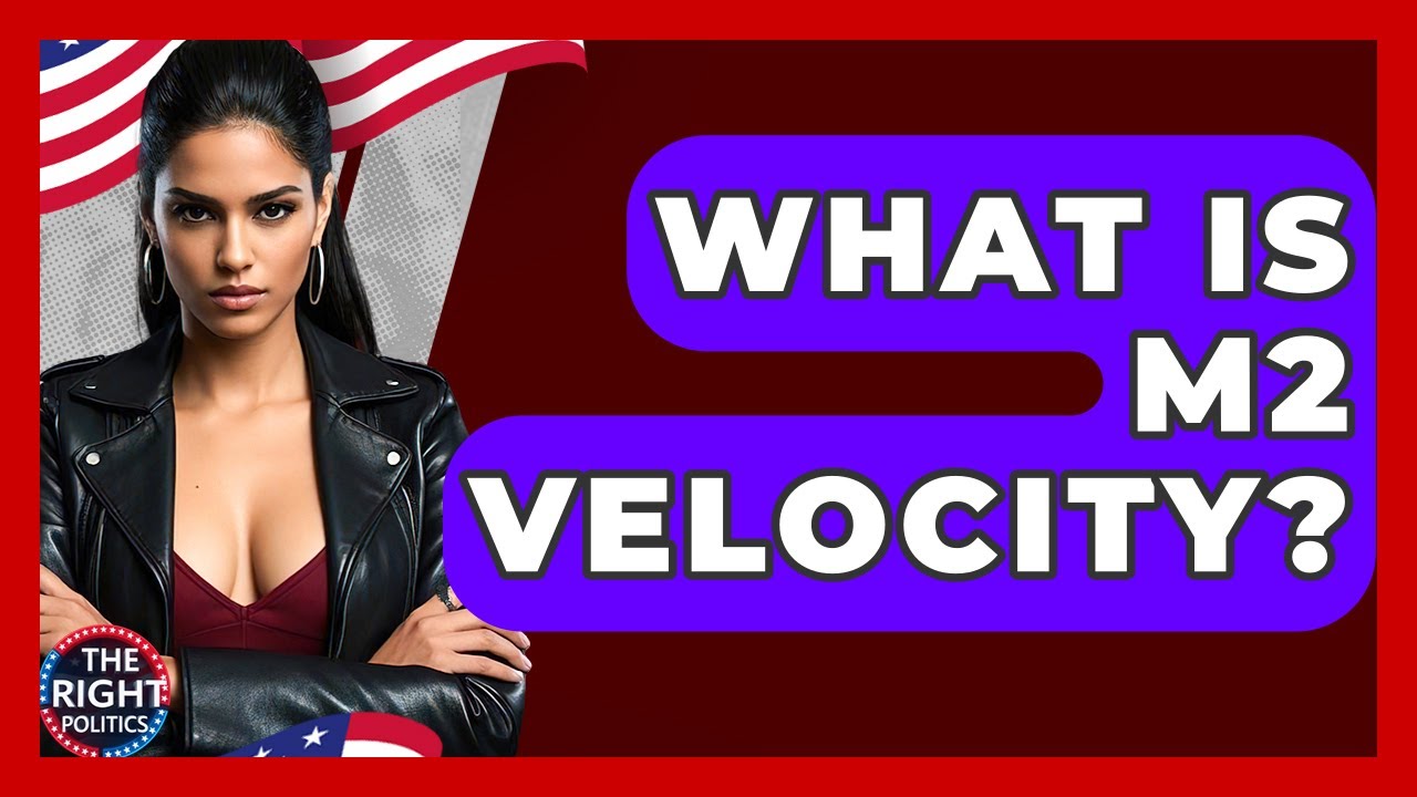 What Is M2 Velocity? - The Right Politics