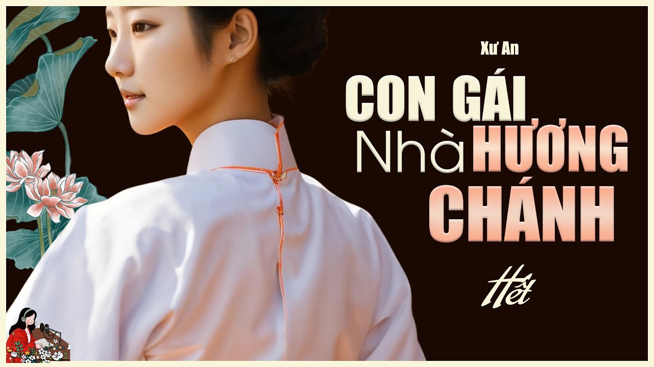Truyện làng quê Nam Bộ xưa: CON GÁI NHÀ HƯƠNG CHÁNH (Tập 6/6)| Tác giả: Xư An