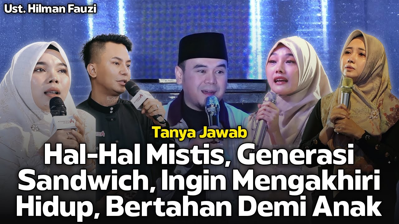 Hal-Hal Mistis, Generasi Sandwich, Ingin Mengakhiri Hidup, Bertahan...❗Tanya Jawab❗Ust. Hilman Fauzi