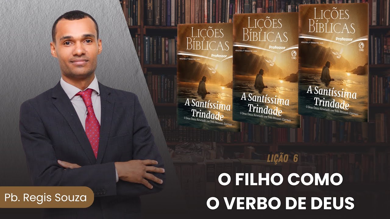 EBD lição 6 | O filho como o verbo de Deus | Pb. Regis Souza | CPAD Adultos 