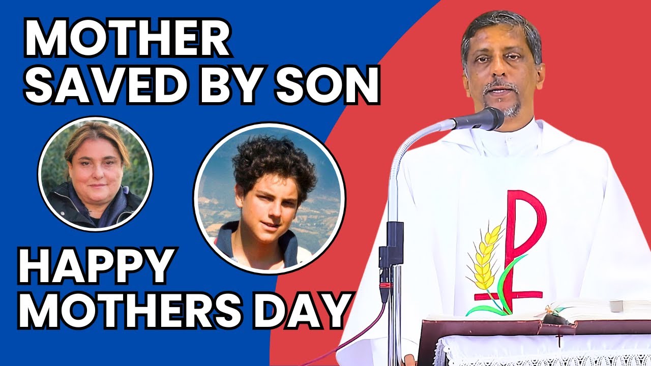 Homily – Mother Saved by Son | Happy Mothers Day | Fr. Bolmax Pereira