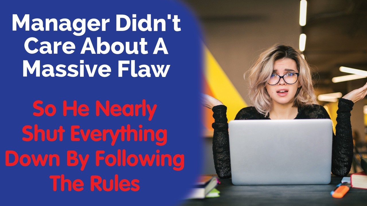 MaliciousCompliance - He Nearly Brought The Company Down By Following Rules!