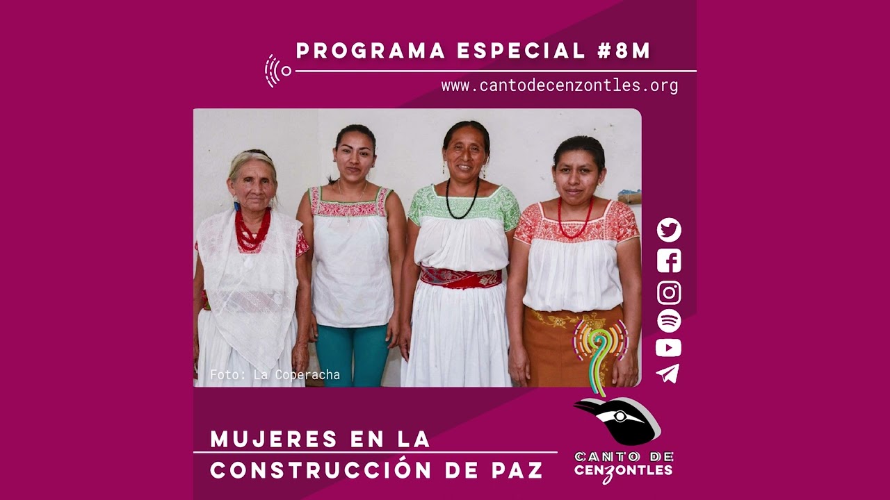 Programa especial #8M: Mujeres en la construcción de paz - Canto de Cenzontles