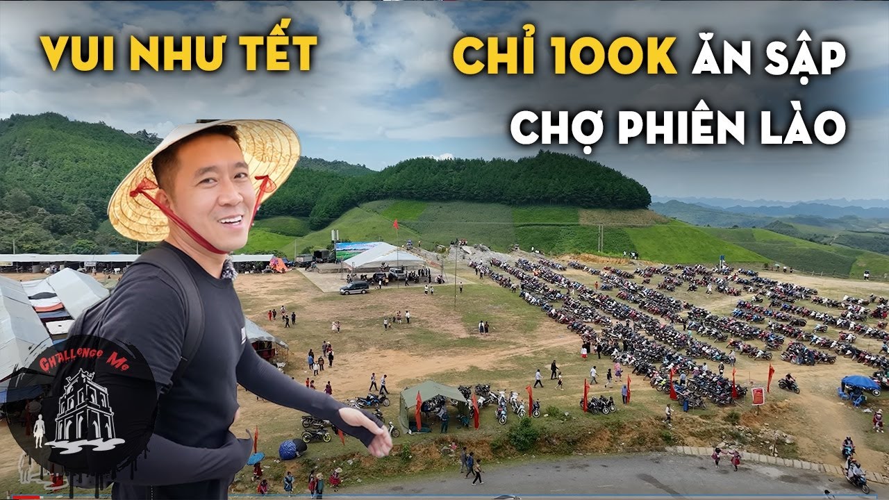 Ho&agrave;ng Nam sang L&agrave;o chơi chợ phi&ecirc;n - Ăn m&atilde;i mới hết 100k