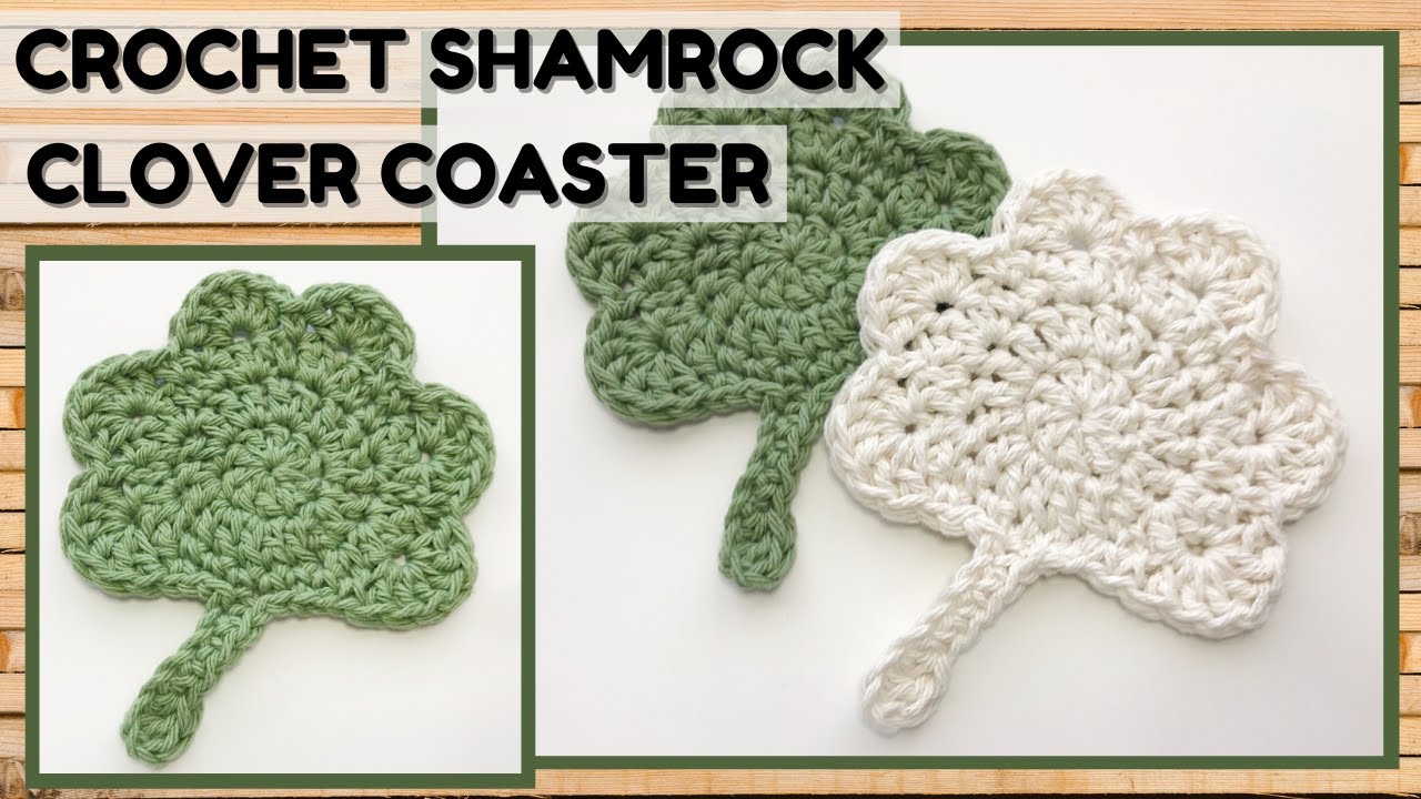 How to Crochet a Shamrock Clover Leaf Coaster | 3 Leaf Clover Coaster