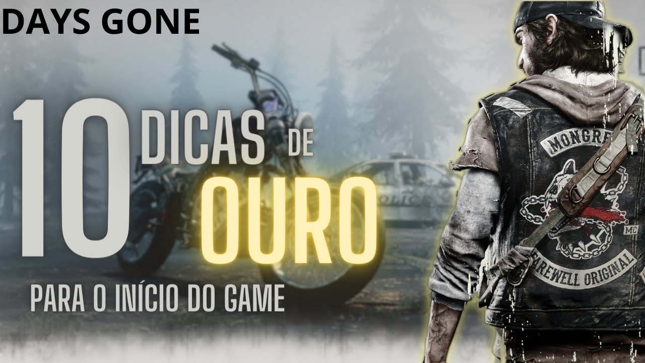 DAYS GONE | 10 DICAS PARA INICIAR O GAME DA MELHOR MANEIRA POSS&Iacute;VEL