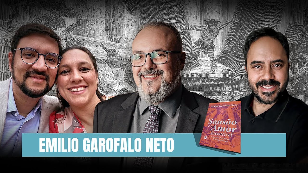 SANSÃO E O AMOR INVENCÍVEL - REV. EMILIO GAROFALO NETO | Bate papo 01