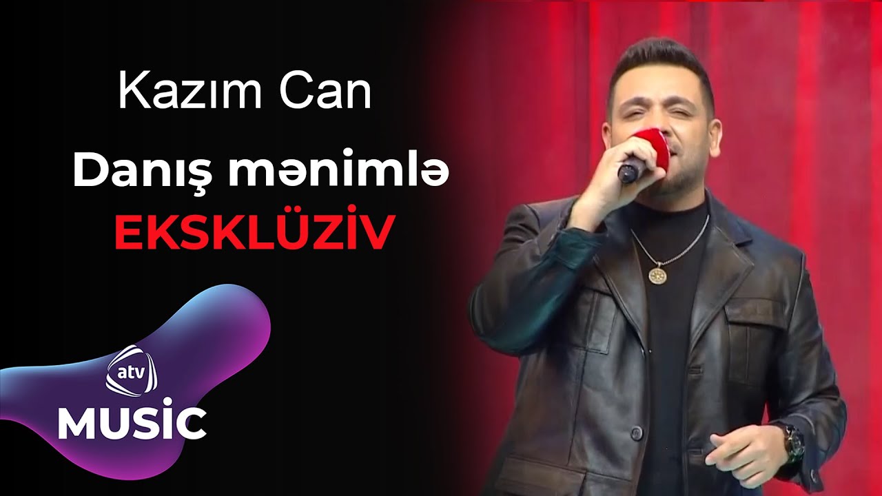 Kazım Can - Danış mənimlə / EKSKLÜZİV