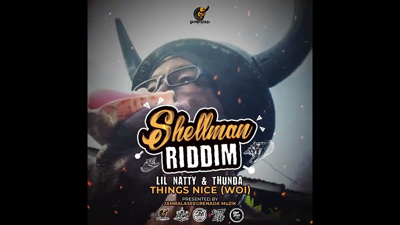 LIL NATTY & THUNDA - THINGS NICE [SHELLMAN RIDDIM] GRENADA 2022 JABJAB SOCA MUSIC