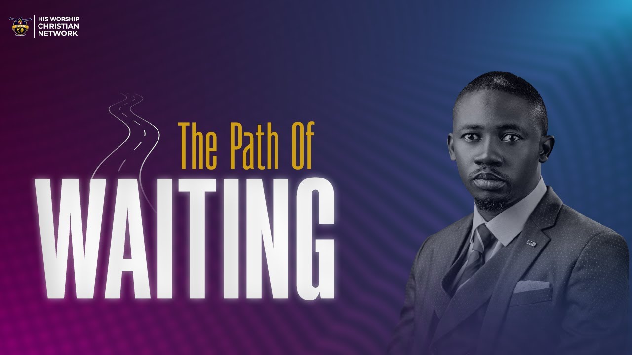 THE PATH OF WAITING II REV. TOLU AGBOOLA II 29th May, 2022