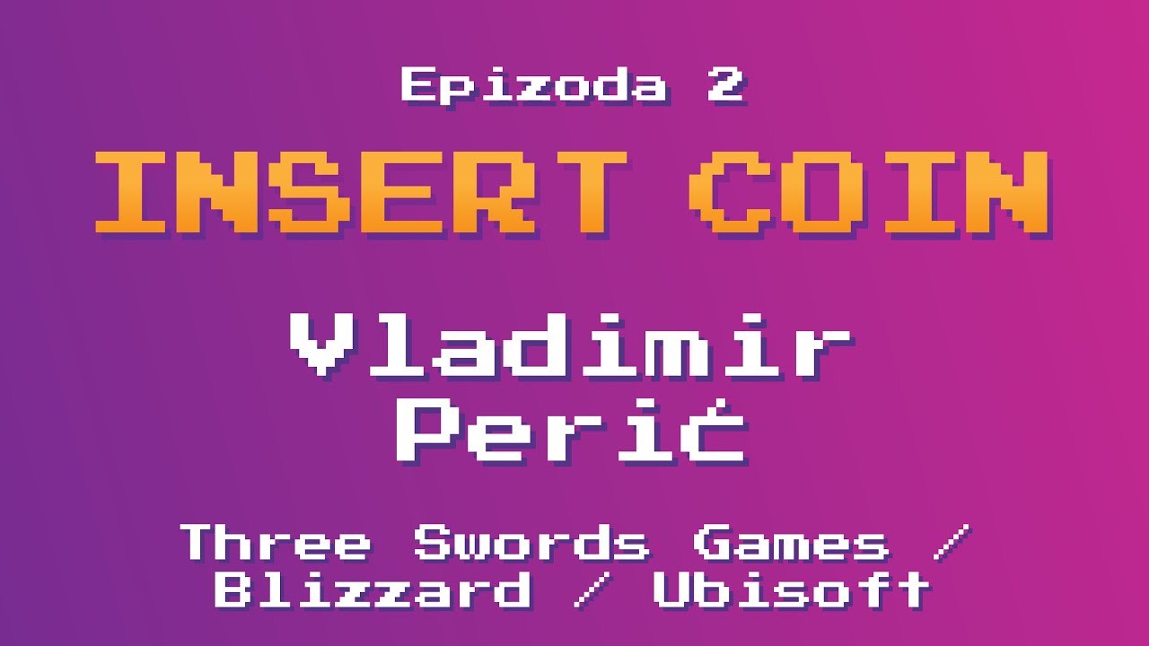 Insert Coin #2 - Vladimir Perić (Three Swords Games)