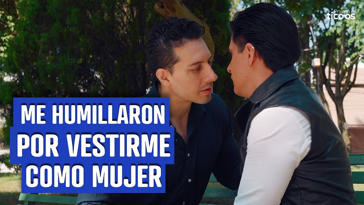 Me humillaban por vestirme como mujer