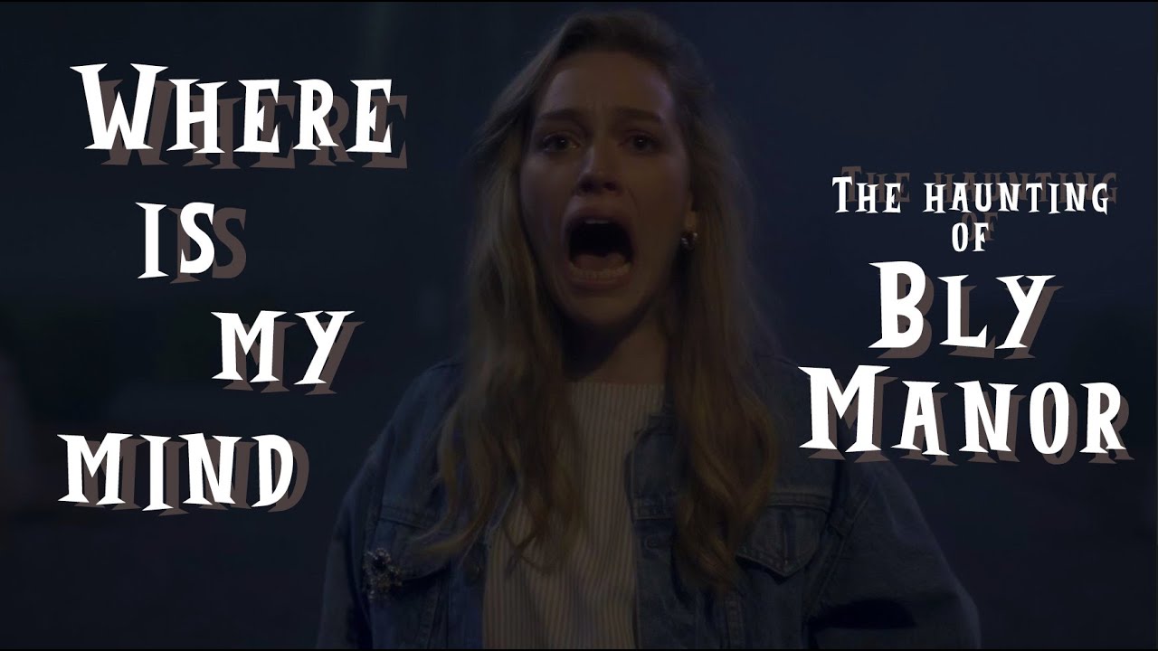 The Haunting of Bly Manor | Where is My Mind