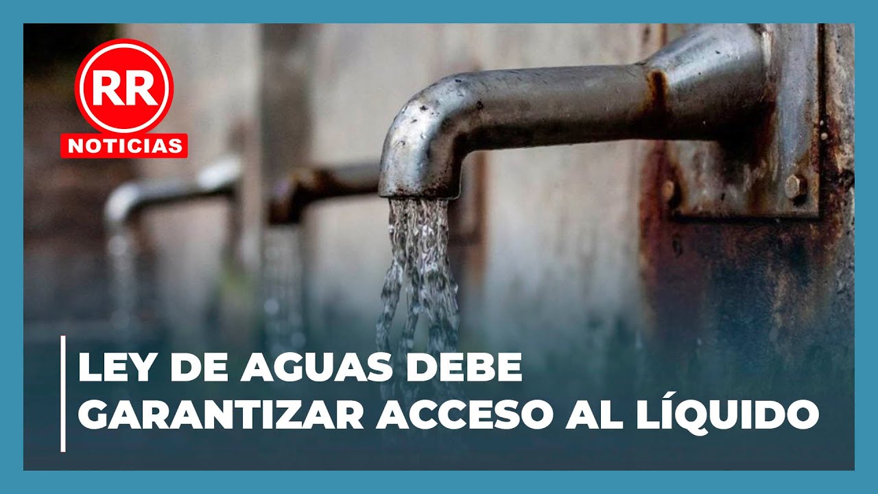 Gilberto Herrera || Ley de Aguas debe garantizar accesibilidad al líquido.