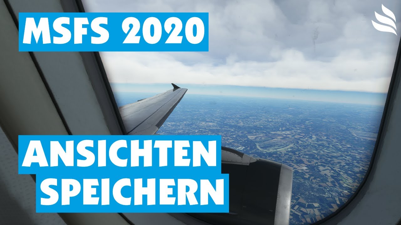 MSFS 2020: Kameraansichten auswählen, speichern und abrufen - funktioniert für (fast) alle Flieger!