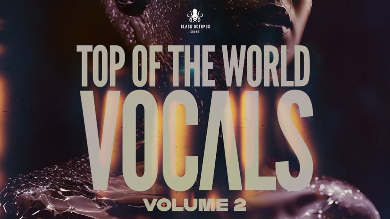 Top of the World Vocals Vol. 2  (2GB+ of Royalty Free Chart-Ready EDM & Pop Vocals)