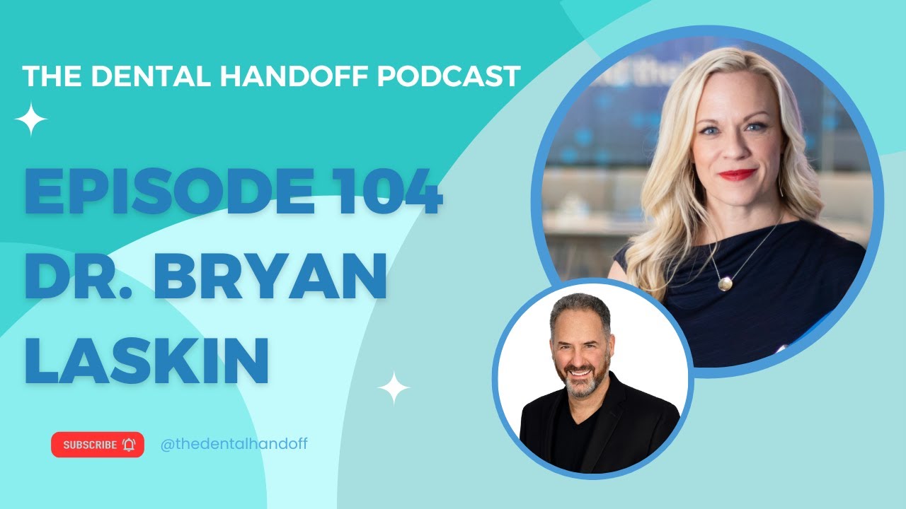 The Dental Handoff To Dr. Bryan Laskin! [Episode 104]