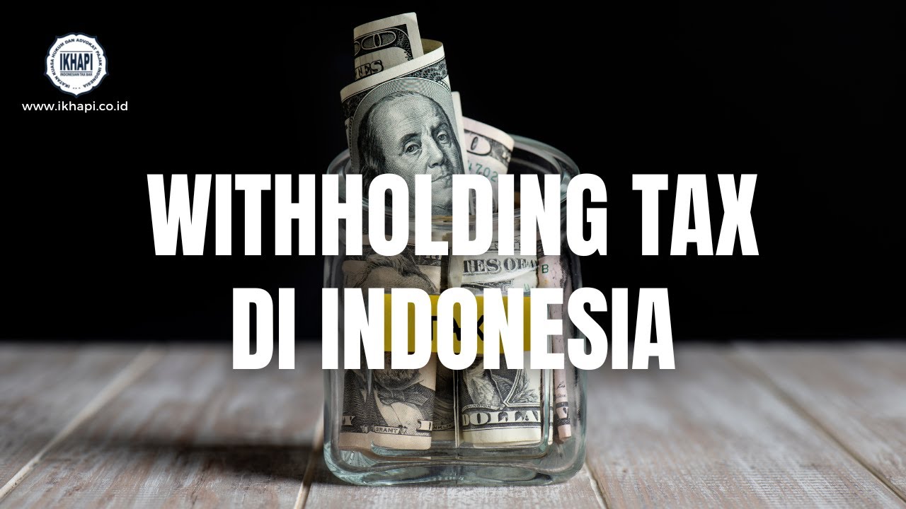Mengenal Penerapan Sistem Withholding Tax di Indonesia