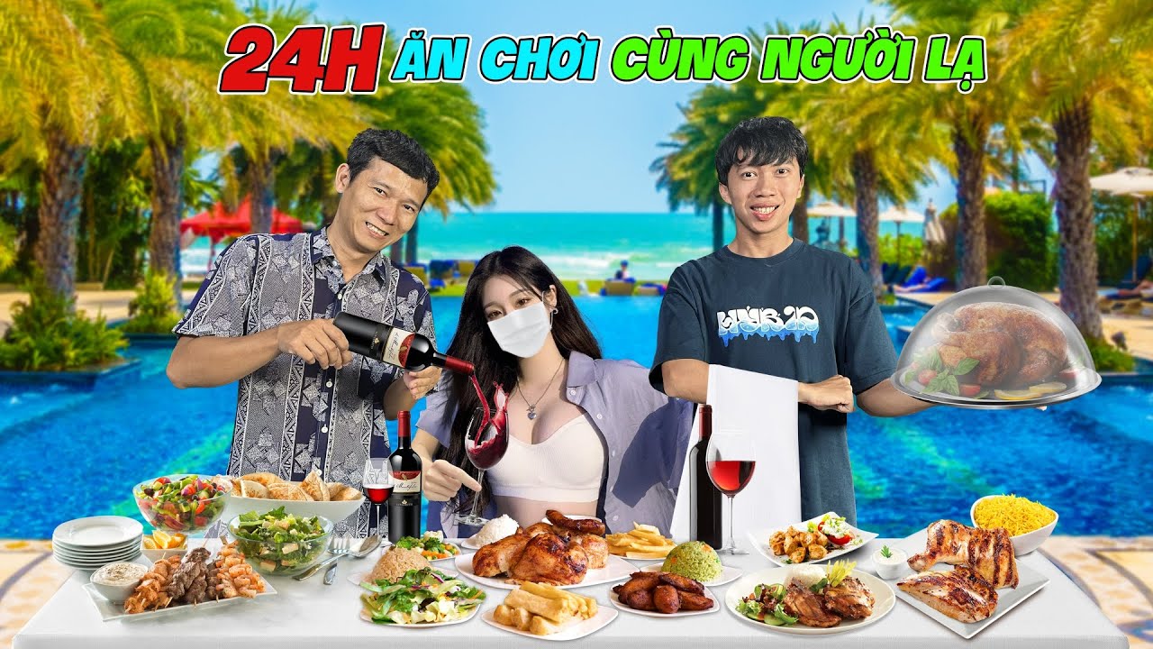 24h Ăn Chơi Cùng Người Lạ
