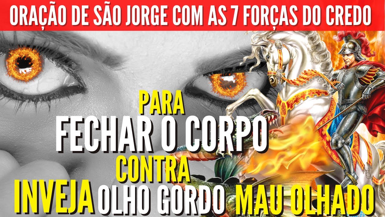Oração de SÃO JORGE Guerreiro com as 7 forças do CREDO para FECHAR O CORPO contra a INVEJA OLHO