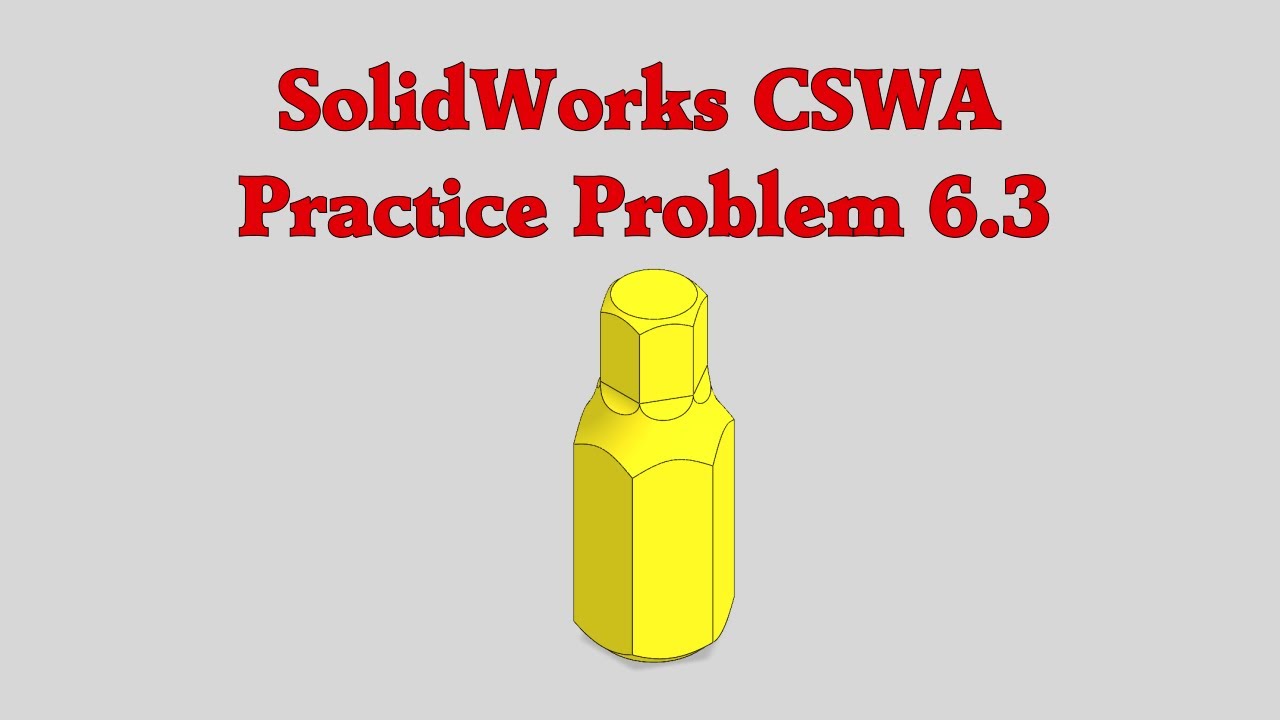 SolidWorks CSWA Practice Problem 6.3