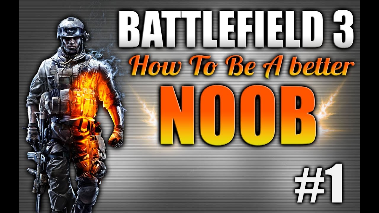 BF3: How to be a better noob Ep.1