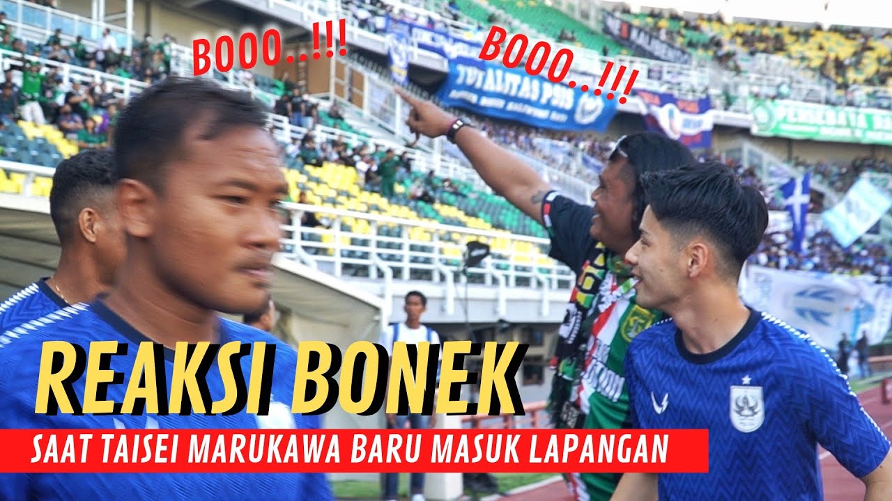 Begini REAKSI BONEK saat Taisei MARUKAWA Baru memasuki Lapangan Stadion GBT
