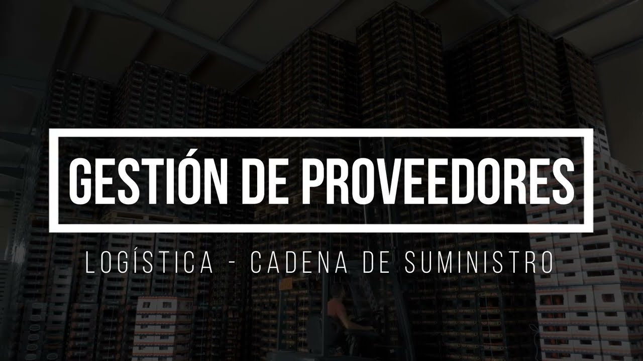 QUÉS ES LA GESTIÓN DE PROVEEDORES | CURSO DE LOGÍSTICA 🚚