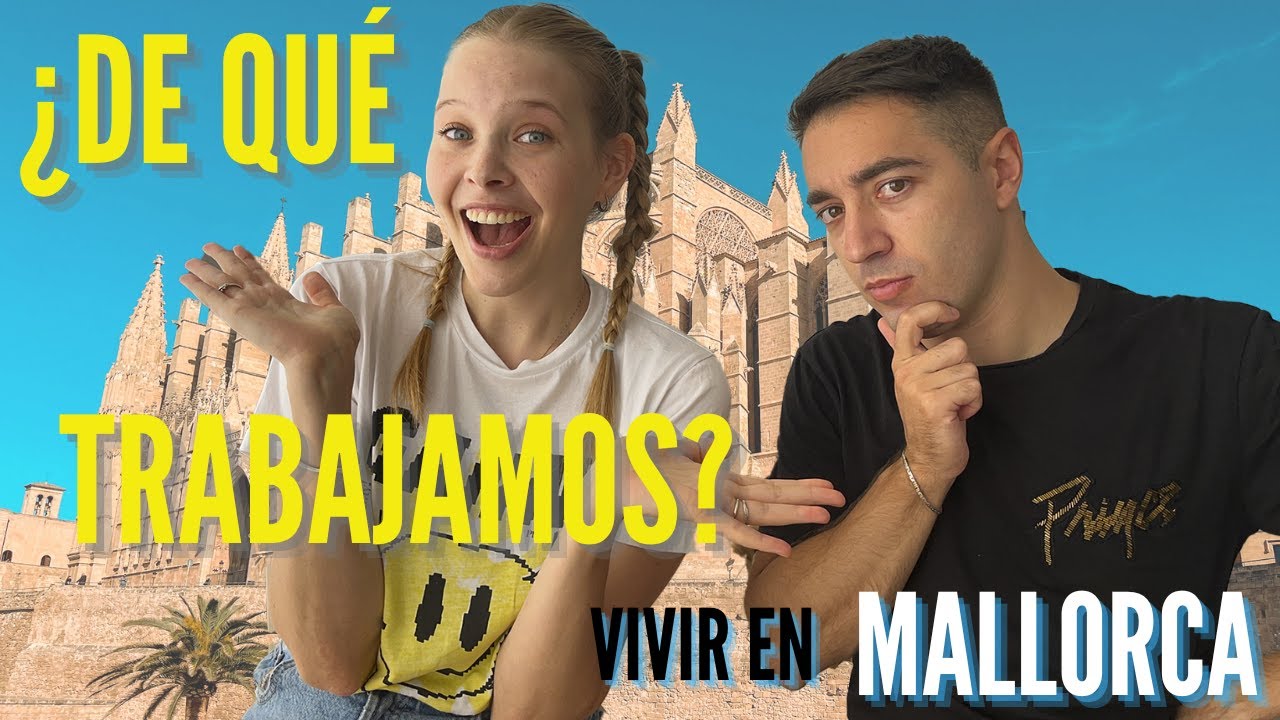 ¿De qué trabajamos en Mallorca? 🏝🇪🇸