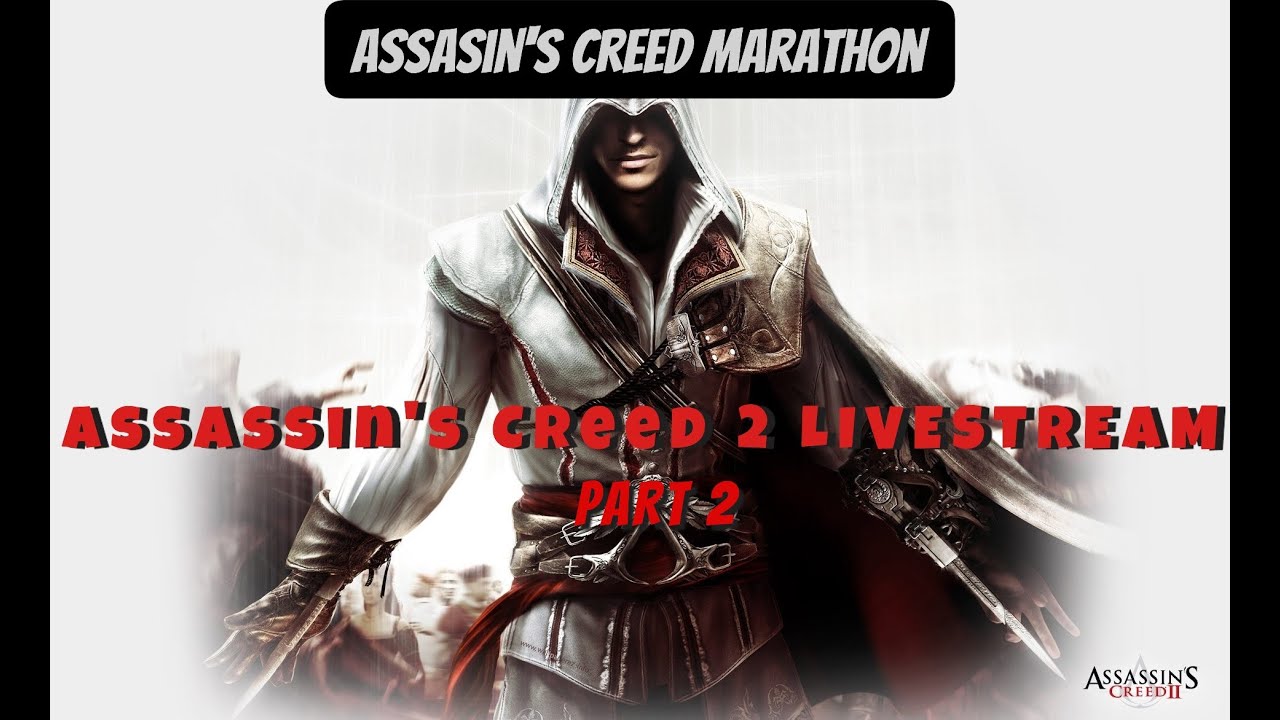 Assassin's Creed 2 Part 2 *LIVESTREAM*/ Assassin's Creed Marathon