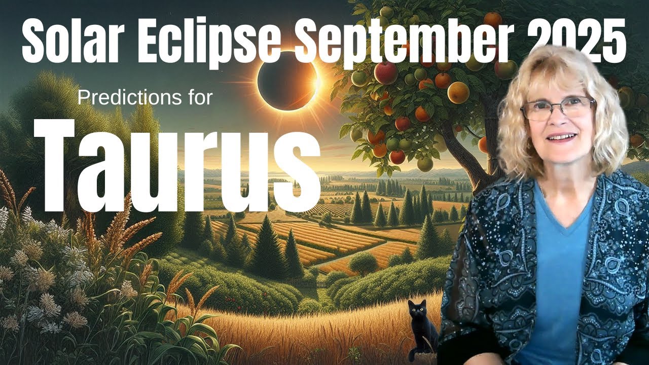 Taurus: Entering the Big Leagues – Solar Eclipse in Virgo, September 21, 2025