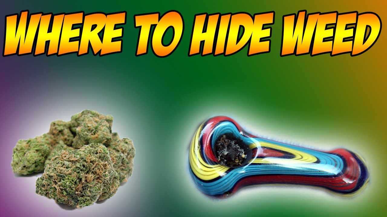 The Best Places To Hide Your Weed!
