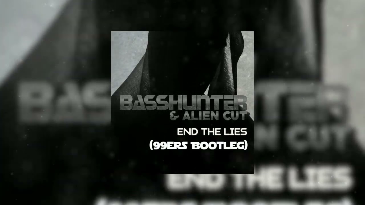 Basshunter & Alien Cut - End The Lies (99ers Bootleg)