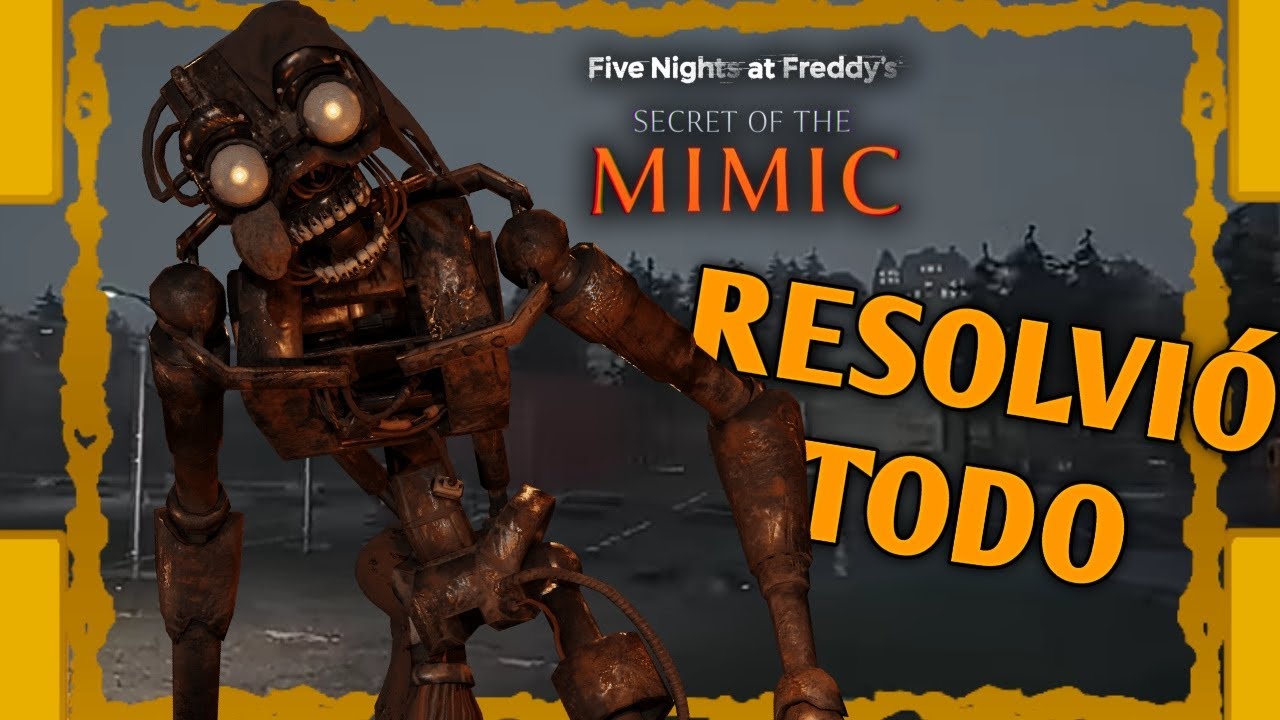 FNaF Secret of The Mimic RESOLVIÓ TODO El Canon | JZ P.
