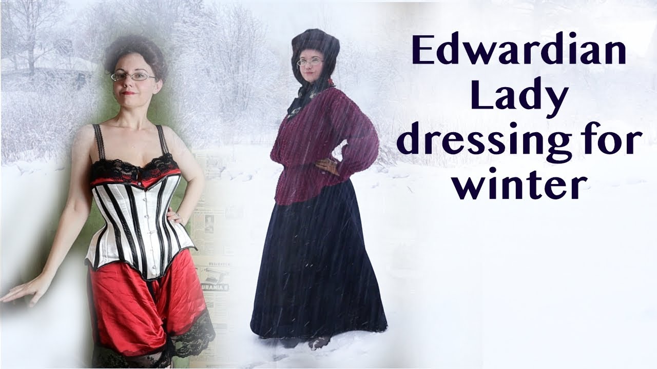Getting dressed in the edwardian era winter! What did the edwardians wear to stay warm in the cold?