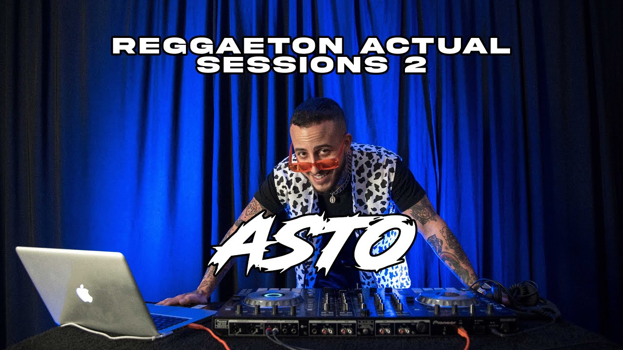 REGGAETON ACTUAL SESSIONS 2 - DJ ASTO