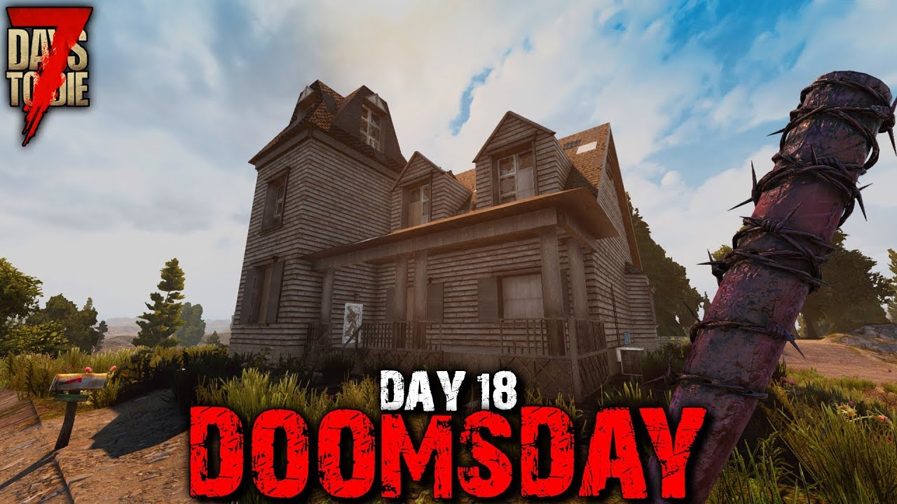 7 Days to Die: Doomsday - Day 18 | 7 Days to Die (Alpha 18 Gameplay)