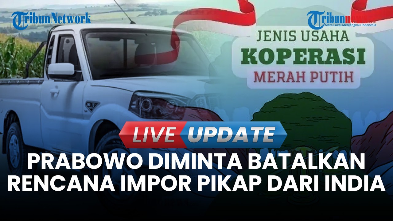 🔴LIVE UPDATE | Impor 105 Ribu Pikap dari India Diprotes, Berpotensi Lemahkan Industri Lokal
