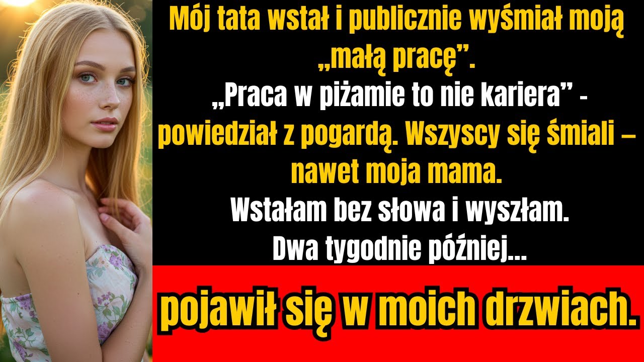 Mój tata wyśmiał moją pracę przy ważnej kolacji rodzinnej. Wszyscy się śmiali. Wstałam i wyszłam.