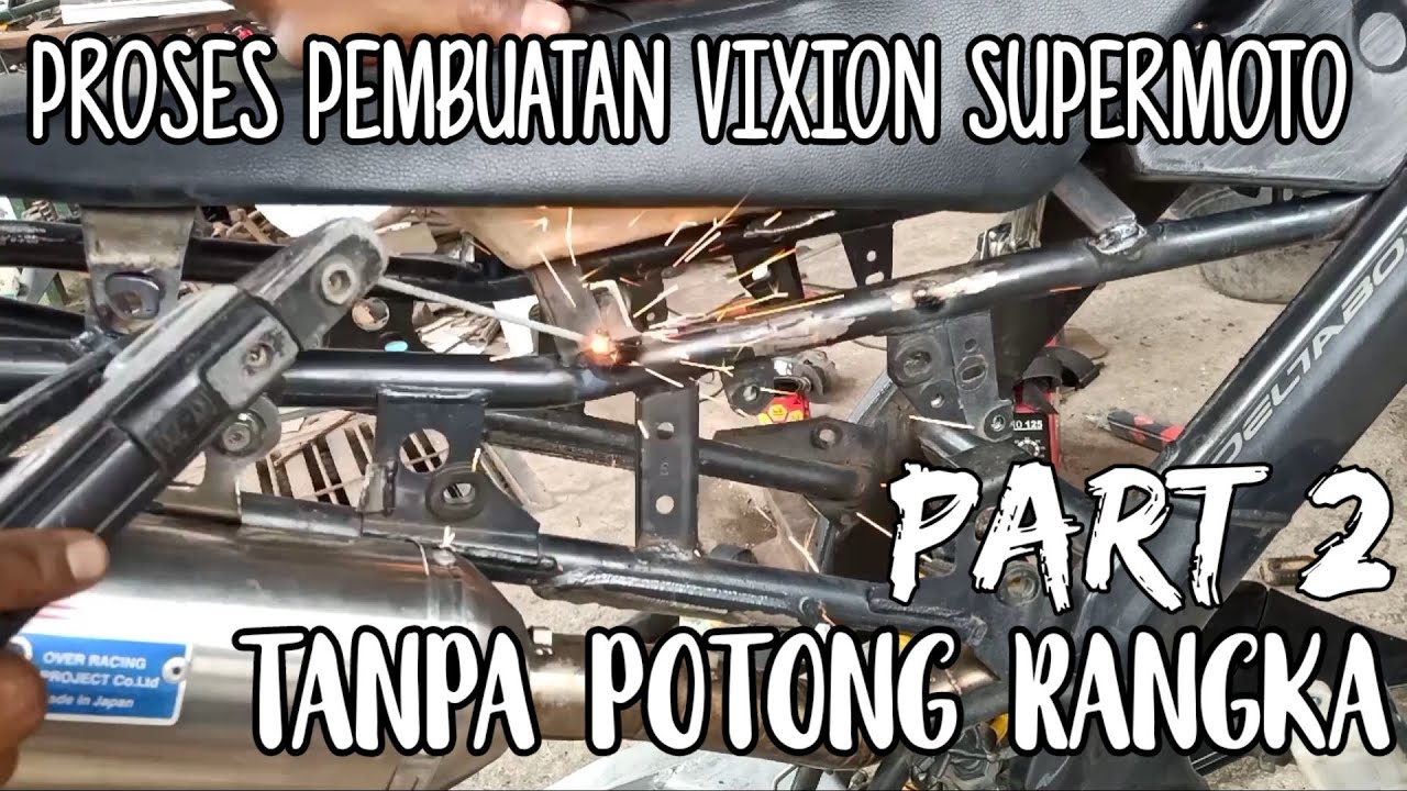 Proses pembuatan vixion supermoto tanpa potong rangka belakang || part 2