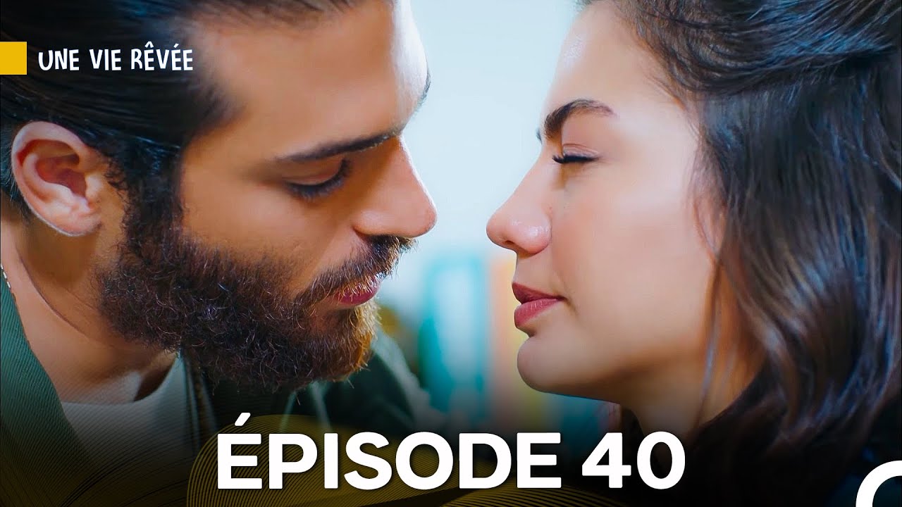 Une Vie R&ecirc;v&eacute;e &Eacute;pisode 40 (Doublage en Fran&ccedil;ais)